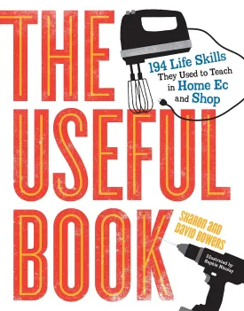 The Useful Book: 201 Life Skills They Used to Teach in Home Ec and Shop Paperback  June 14, 2016